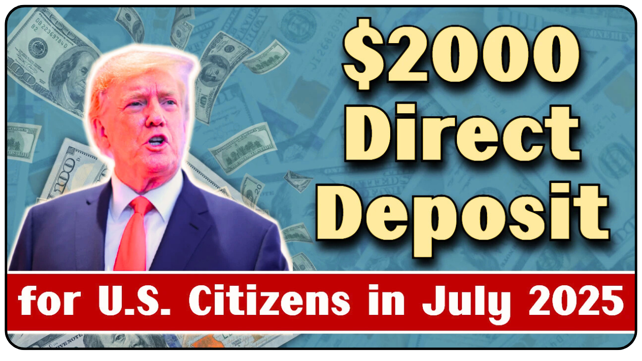 $2,000 Direct Deposit July 2025 Who Qualifies & Exact Payout Dates Revealed!