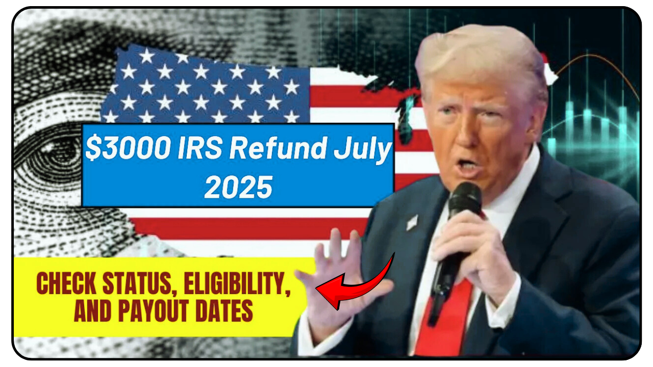 $3,000 IRS Refund July 2025 – Check If You Qualify Now